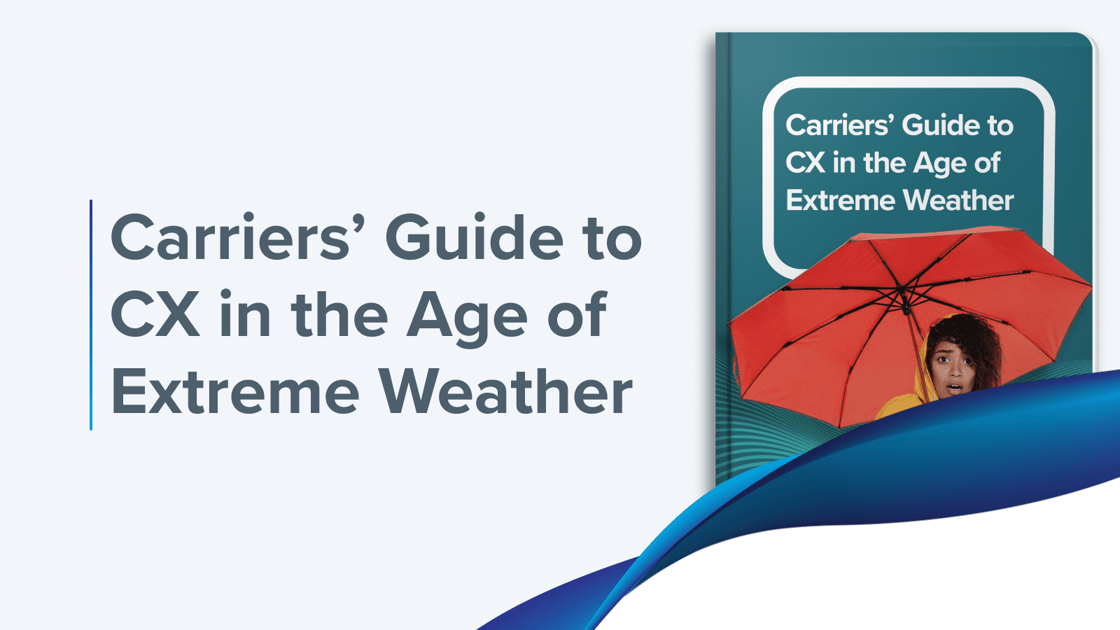 Carriers' Guide to CX in the Age of Extreme Weather